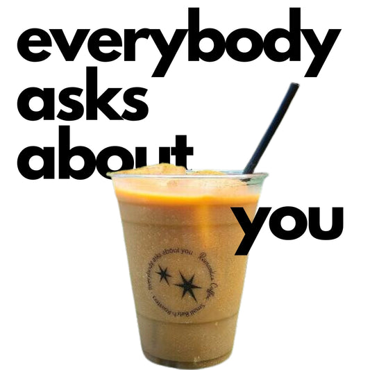 Everybody Asks About You - Cold Brew Latte on Ice